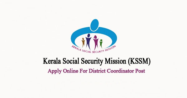 Applications are invited for the post of District Coordinator in Kerala Social Security Mission