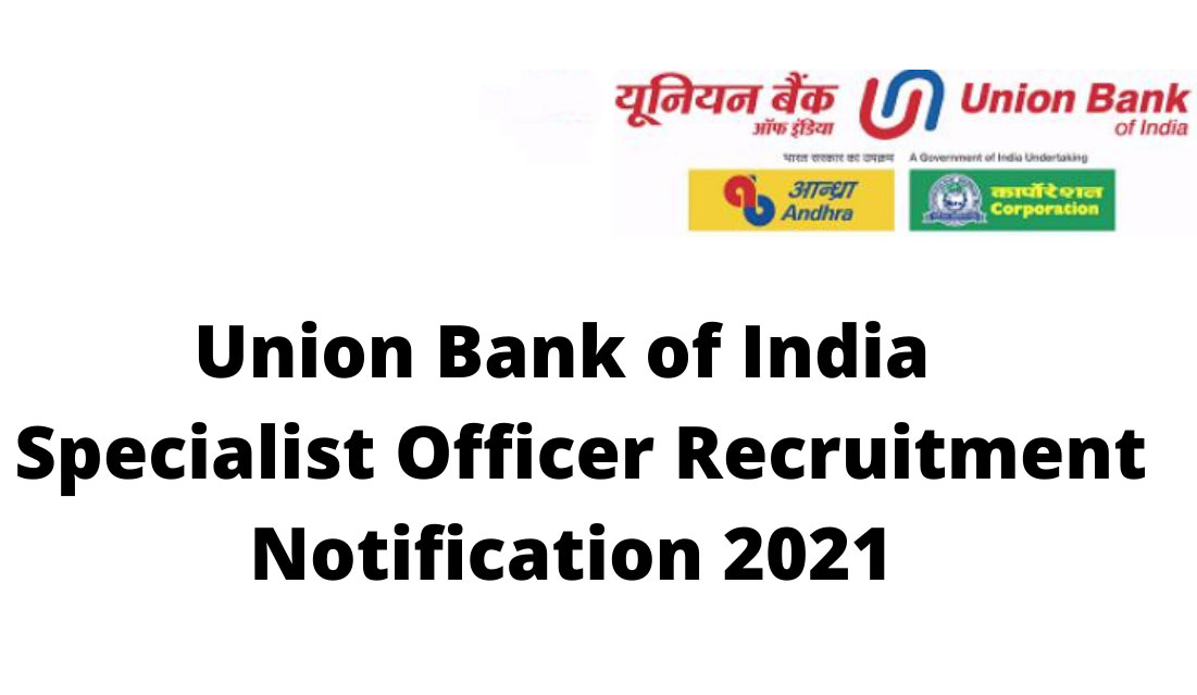 UBI Recruitment 2021: Apply for 347 Specialist Officers in Union Bank of India