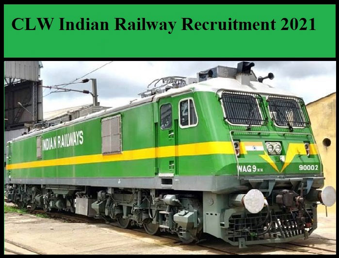 CLW Indian Railway Recruitment 2021: Applications are invited for 492 various vacancies