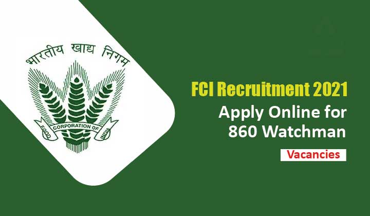 FCI Watchman Recruitment 2021: Apply online for 860 vacancies