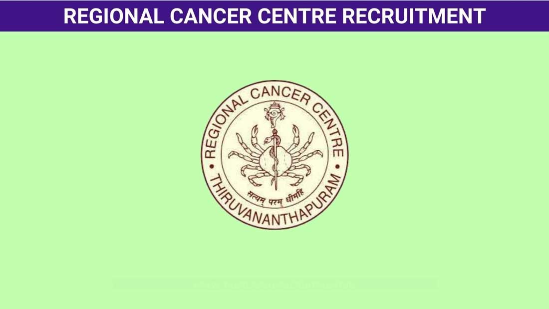 Vacancies in various posts in Regional Cancer Center, Thiruvananthapuram