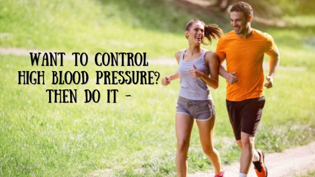 Want to control high blood pressure? Then do it