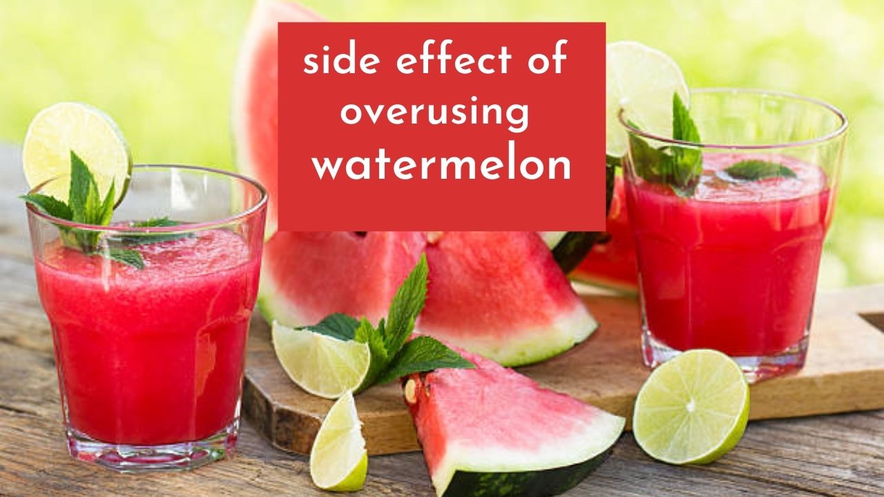 Do you know the side effect if over using water melon