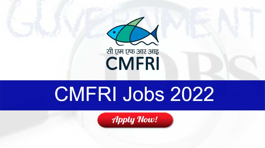CMFRI Recruitment 2022: Apply for Senior Research Fellow and Field Assistant Posts