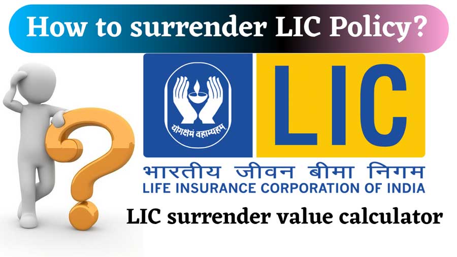 How to surrende LIC policy before maturity time?