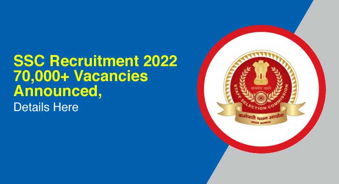 SSC Recruitment 2022: Over 70000 Vacancies, How to Apply