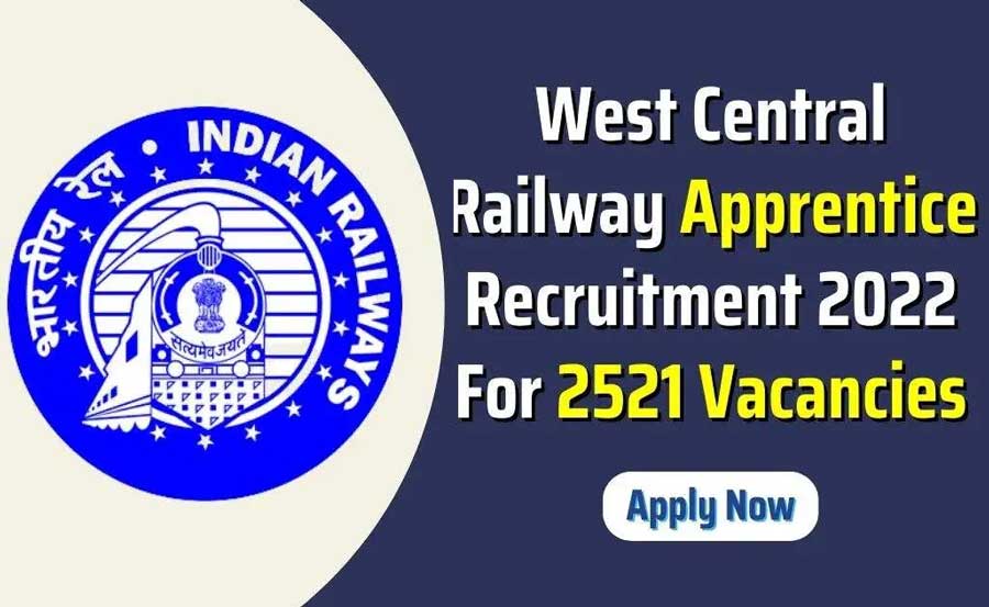 West Central Railway Recruitment 2022 – Apply for 2521 Apprentice Posts