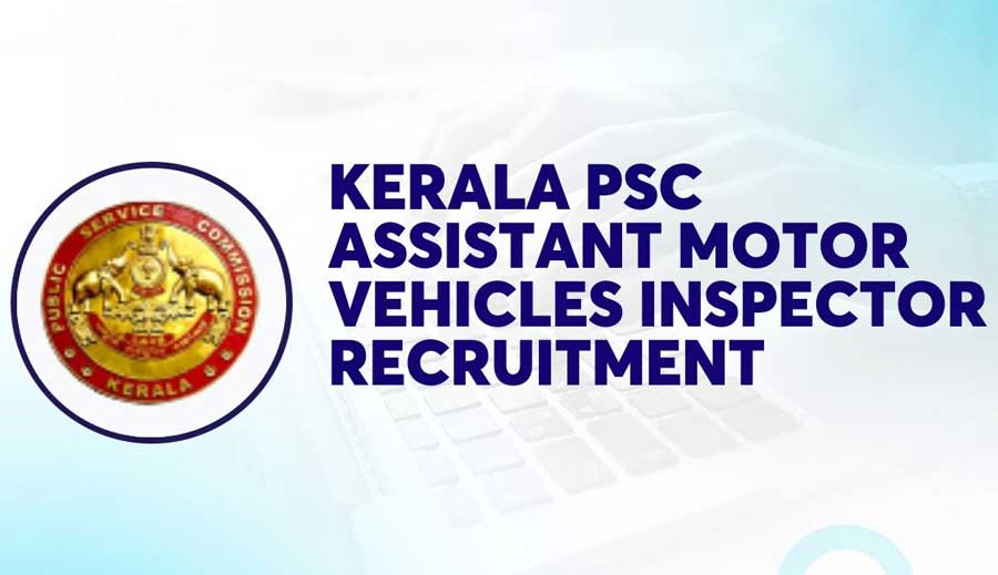 Kerala PSC Assistant Motor Vehicles Inspector Recruitment 2023; Apply now