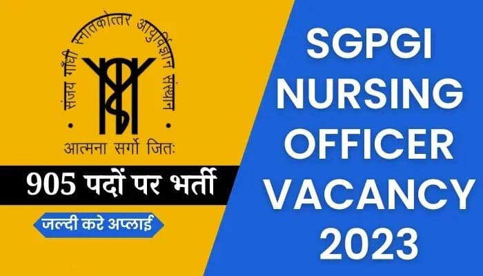 Sanjay Gandhi Post Graduate Institute invites applications for 905 Nursing Officer Vacancies