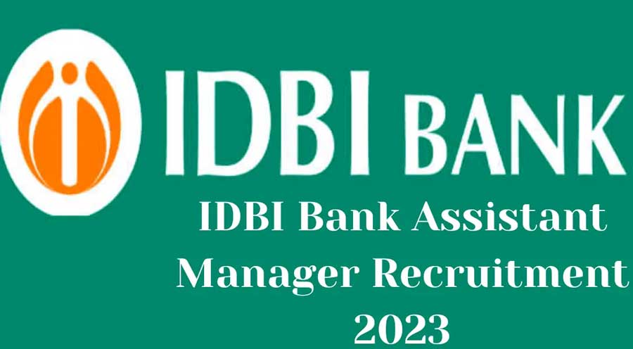 IDBI Bank Assistant Manager Recruitment 2023: Apply for  600 Posts