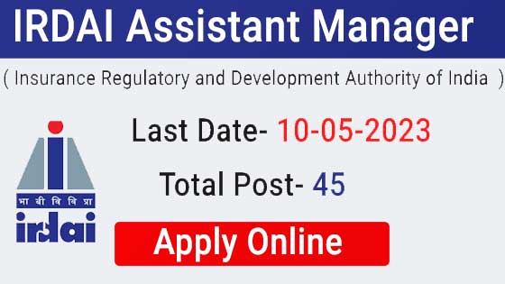 IRDAI Recruitment 2023: apply for 45 Assistant Manager posts
