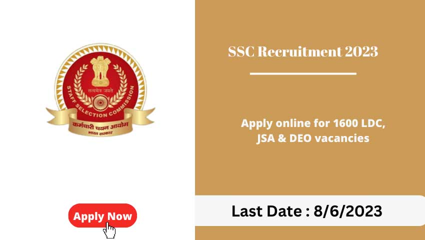 SSC Recruitment 2023 : Apply online for 1600 LDC, JSA & DEO vacancies