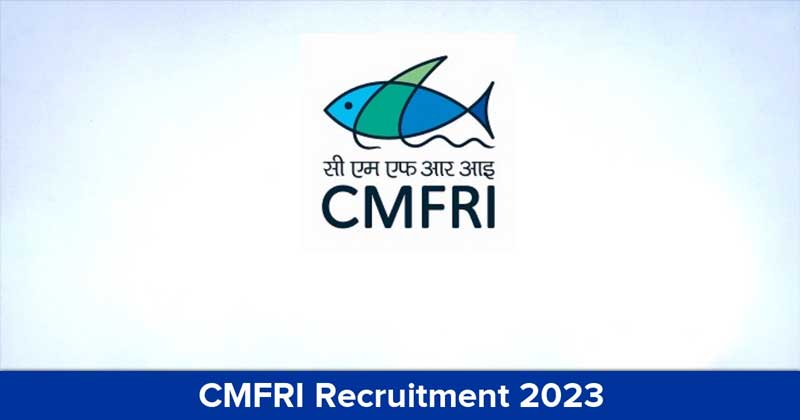 CMFRI Recruitment 2023: Apply for 9 Young Professional Vacancies