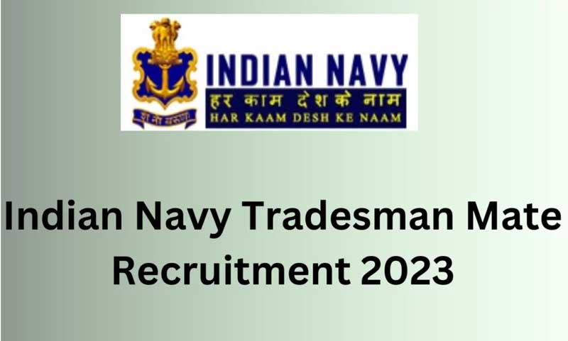 Indian Navy Tradesman Mate Recruitment 2023: Apply for 362 vacancies