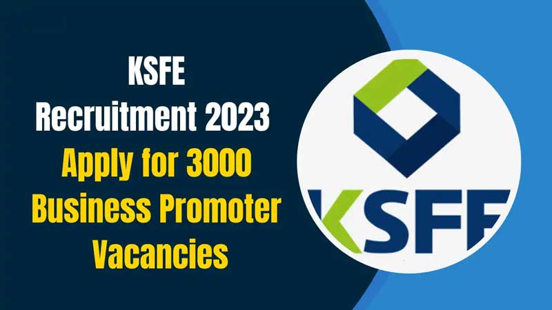 KSFE Business Promoters Recruitment 2023: Apply for 3000 Vacancies