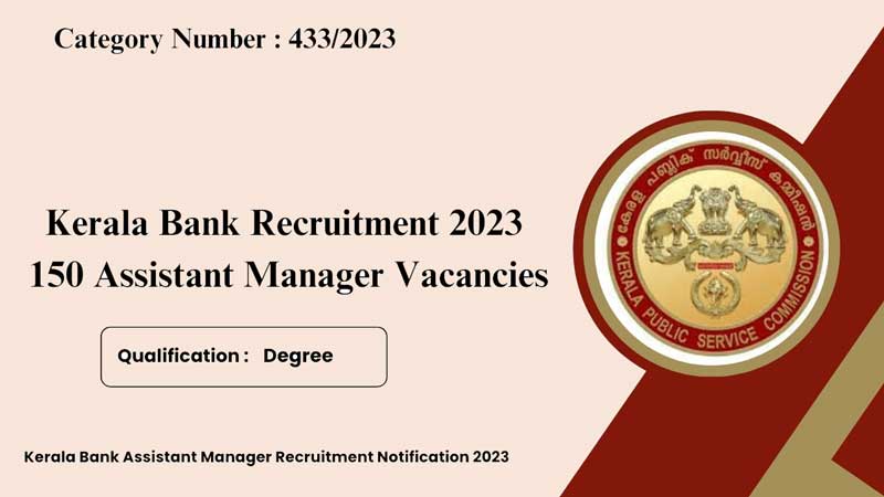 KPSC Recruitment 2023: Apply for 150 Assistant Manager Vacancies in Kerala Banks