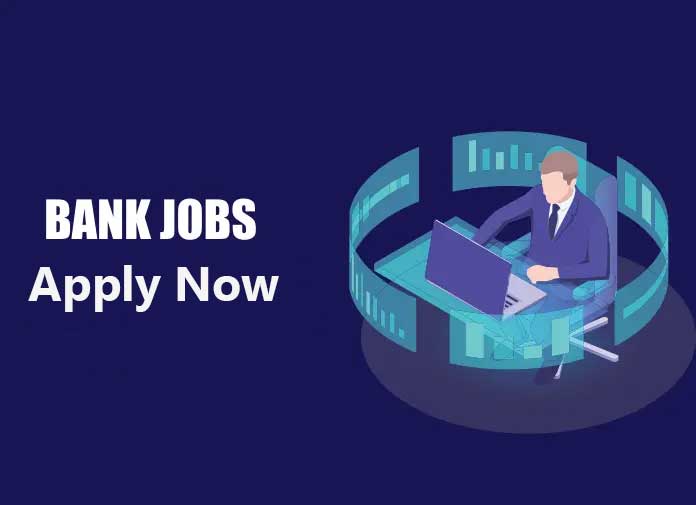 Apply now for the vacancies in various banks in the country