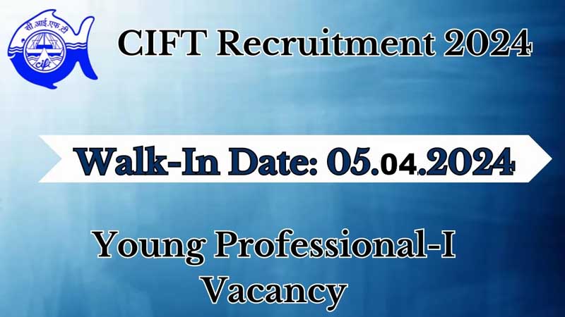 Walk-in-Interview for the post of Young Professional-I (YP-I) at ICAR-CIFT, Kochi