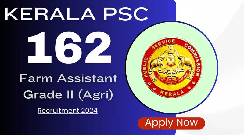 Kerala Agricultural University Recruitment 2024: Apply for 162 Farm Assistant Vacancies